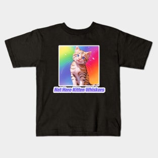 Not Here Kitten Whiskers Kids T-Shirt